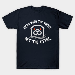 Mess w the Water T-Shirt